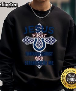 Official Indianapolis Colts sweatshirt featuring 'Jesus First, Through Christ Who Strengthens Me' design.