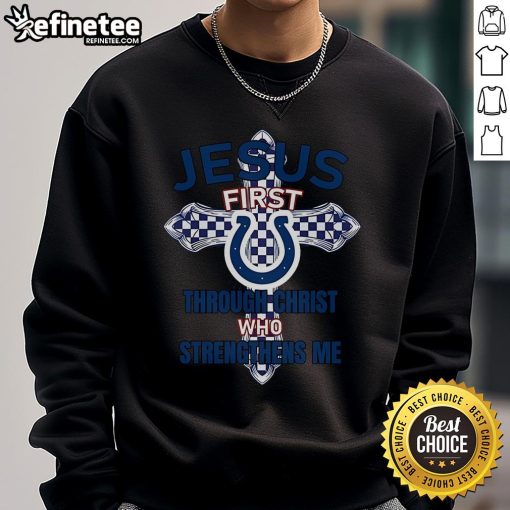 Official Indianapolis Colts sweatshirt featuring 'Jesus First, Through Christ Who Strengthens Me' design.