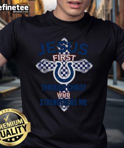 Official Indianapolis Colts Jesus First T-Shirt featuring 'Through Christ Who Strengthens Me' design in team colors.