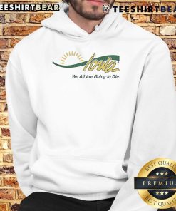 Alt Text: Official Iowa We All Are Going To Die Hoodie in black, featuring bold graphic design and comfortable fit for casual wear.
