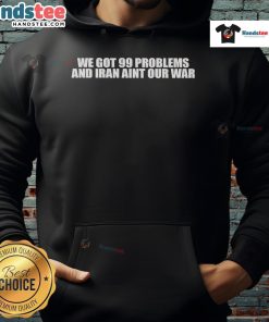 Official Iran Ain't Our War hoodie promoting political awareness and anti-war message for peace advocates.