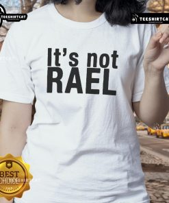 Official It's Not Rael Ladies Tee featuring a stylish design perfect for casual wear and expressing unique personality.