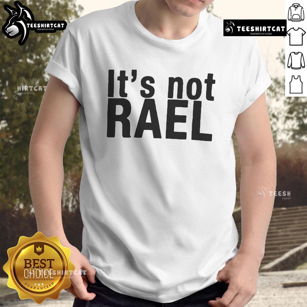 Official It'S Not Rael T Shirt Alt Text: Official It'S Not Rael T-Shirt featuring bold graphic design and vibrant colors, perfect for fans and casual wear.