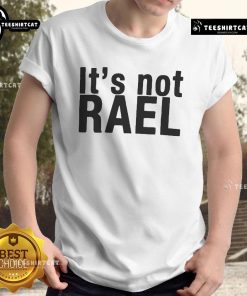 Alt Text: Official It'S Not Rael T-Shirt featuring bold graphic design and vibrant colors, perfect for fans and casual wear.