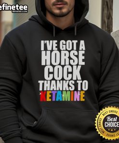 Official 'Ive Got A Horse Cock Thanks To Ketamine' hoodie design featuring bold text and vibrant colors.