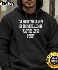 Official hoodie with 'I've Seen State Champs 100 Times' print, perfect for fans celebrating their favorite band.