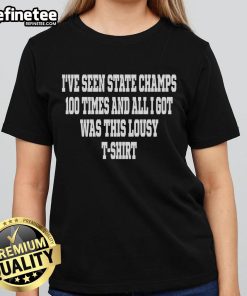 Official 'I've Seen State Champs 100 Times' ladies tee featuring a humorous design for sports fans.
