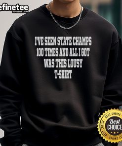Official 'I've Seen State Champs 100 Times' sweatshirt featuring bold text design, perfect for fans of State Champs.