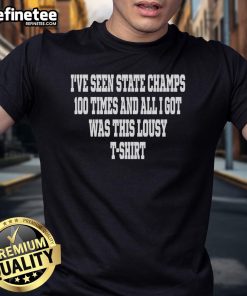 Alt Text: Official I'Ve Seen State Champs 100 Times T-Shirt featuring bold graphics and colorful design, perfect for fans.