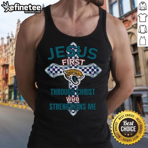 Alt Text: Official Jacksonville Jaguars Jesus First Through Christ Who Strengthens Me tank top for fans and athletes.