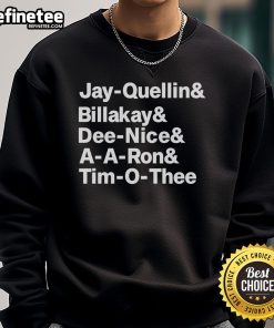 Official Jay Quellin Billakay Dee Nice A A Ron and Tim O Thee sweatshirt featuring vibrant graphics and stylish design.