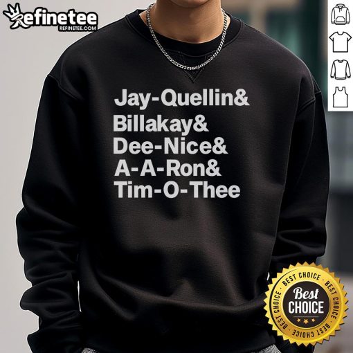Official Jay Quellin Billakay Dee Nice A A Ron and Tim O Thee sweatshirt featuring vibrant graphics and stylish design.