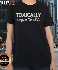 Official Jen Hamilton Toxically Empathetic Ladies Tee featuring a stylish design for confident women.