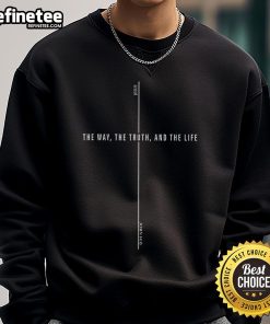 Official Jesus The Way The Truth The Life John 14:6 Sweatshirt featuring a bold design and inspirational message.