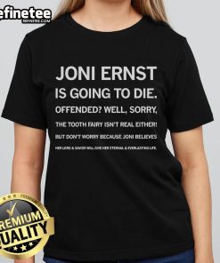 Official Joni Ernst Is Going to Die Ladies Tee featuring a bold graphic design, perfect for fans of political humor.