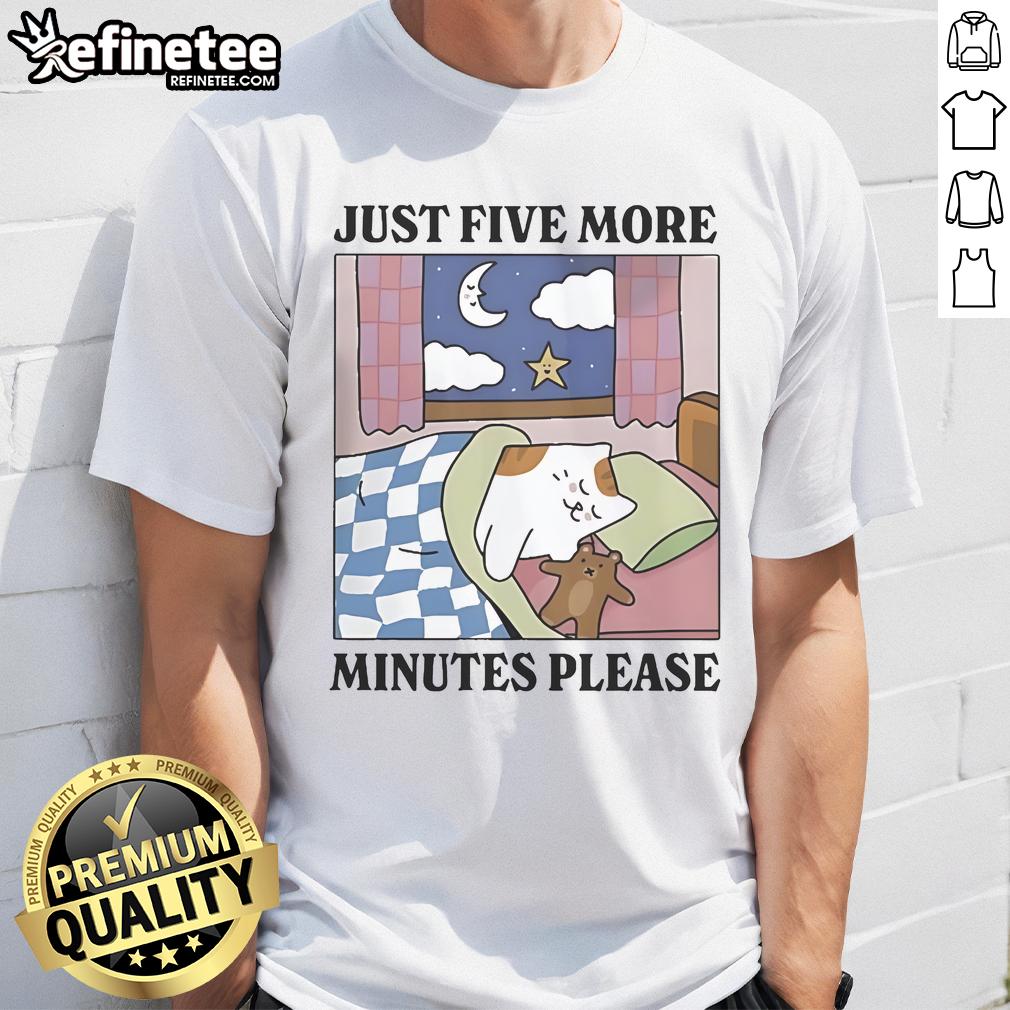 Official Just Five More Minutes Please Cat T Shirt Alt Text: Just Five More Minutes Please Cat T-Shirt featuring a playful cat design, perfect for feline lovers and casual wear.