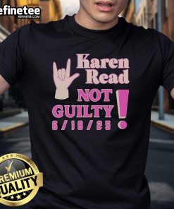 Alt Text: Official Karen Read Not Guilty 6 18 25 T-Shirt featuring bold text and a stylish design, perfect for supporters.