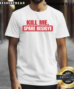 Official Kill Me Spare Besigye T-Shirt featuring bold design and vibrant colors, perfect for supporters of Besigye.