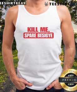 Official Kill Me Spare Besigye tank top featuring bold graphics and vibrant colors, perfect for fashion-forward supporters.