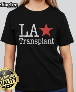 Official LA Transplant Ladies Tee featuring a stylish design perfect for fans of Los Angeles culture and lifestyle.
