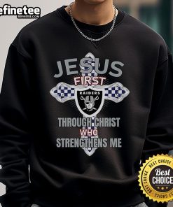 Alt Text: Official Las Vegas Raiders sweatshirt featuring Jesus First and Through Christ Who Strengthens Me design.