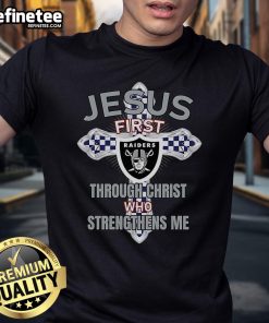 Alt Text: Official Las Vegas Raiders Jesus First T-Shirt featuring Through Christ Who Strengthens Me design and team colors.