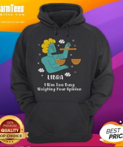 Official Libra hoodie with 'I Was Too Busy Weighing Your Opinion' design, perfect for astrology fans and casual wear.