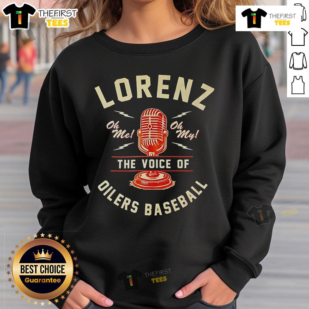 Official Lorenz The Voice Of Oilers Baseball Sweatshirt Official Lorenz The Voice of Oilers Baseball sweatshirt featuring team logo, perfect for fans and casual wear.