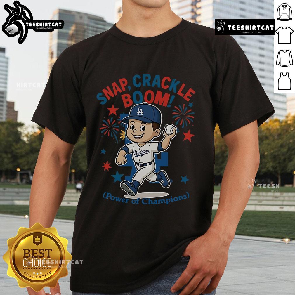 Official Los Angeles Dodgers Snap Crackle Boom Power Of Champions Indepencence Day T-Shirt Official Los Angeles Dodgers Independence Day T-Shirt featuring 'Snap Crackle Boom' design celebrating champions.