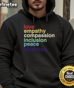 Official Love Empathy Compassion Inclusion Peace Kindness Hoodie featuring a vibrant design promoting positivity and unity.