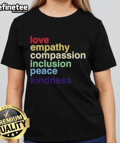Official Love Empathy Compassion Inclusion Peace Kindness Ladies Tee featuring a vibrant design promoting positivity.