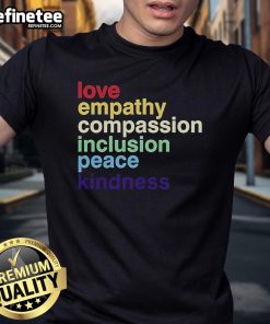 Official Love Empathy Compassion Inclusion Peace Kindness T-Shirt featuring a colorful design promoting positivity and unity.