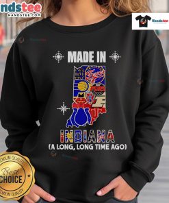Official Made In Indiana A Long Long Time Ago Sweatshirt in stylish design, perfect for Indiana pride and comfort.