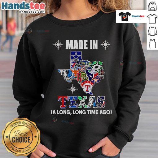 Alt Text: Official Made in Texas A Long Long Time Ago Sweatshirt featuring a vintage design and cozy fabric, perfect for Texas fans.