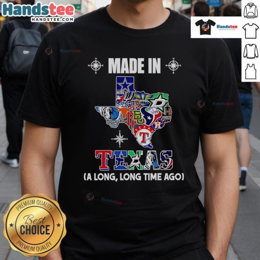 Official Made In Texas A Long Long Time Ago T-Shirt featuring vintage design and Texas pride, perfect for casual wear.