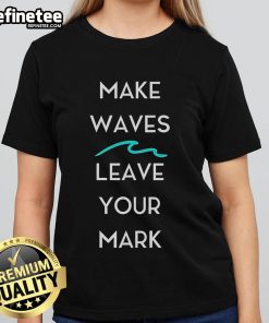 Official Make Waves Leave Your Mark Ladies Tee in vibrant colors, perfect for stylish summer outfits and casual wear.