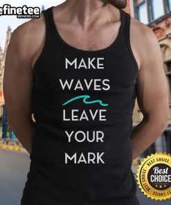 Alt Text: Official Make Waves Leave Your Mark Tank Top featuring a stylish design for summer fashion enthusiasts.