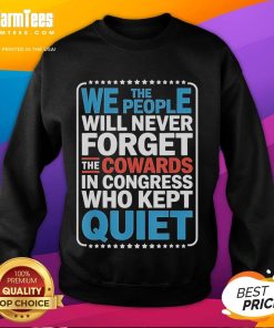 Alt Text: Official Men's We The People Will Never Forget sweatshirt highlighting Congress' silence on key issues.