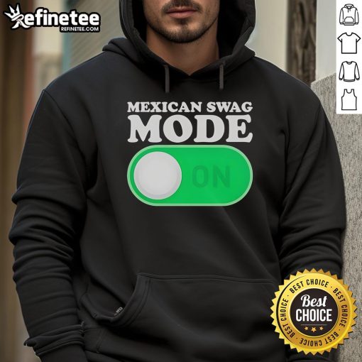 Official Mexican Swag Mode On Hoodie featuring vibrant colors and a stylish design, perfect for casual wear.