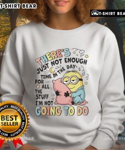 Cozy Official Minion sweatshirt featuring the phrase about not enough time for tasks, perfect for fans of the Minions.