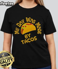 Official My Day Was Made By Tacos Ladies Tee showcasing a fun taco-themed graphic on a stylish women's t-shirt.