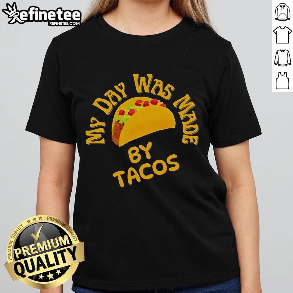 Official My Day Was Made By Tacos Ladies Tee Official My Day Was Made By Tacos Ladies Tee showcasing a fun taco-themed graphic on a stylish women's t-shirt.