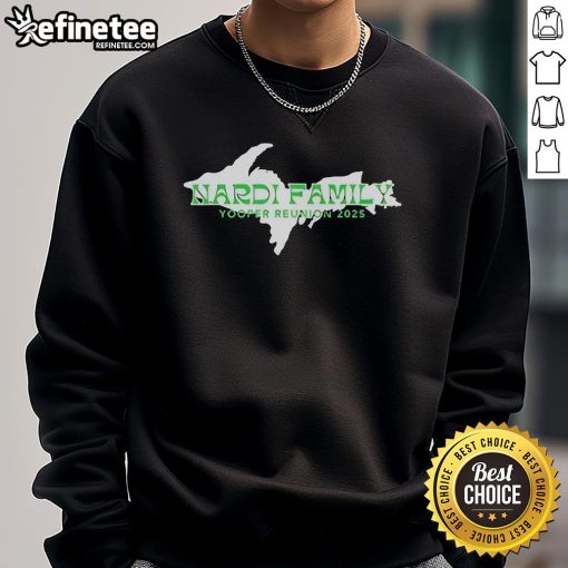 Alt Text: Official Nardi Family Yooper Reunion 2025 Sweatshirt featuring vibrant design and family-themed graphics.