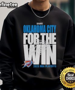 Oklahoma City Thunder For The Win 2025 Playoffs sweatshirt featuring team colors and logo, perfect for NBA fans.
