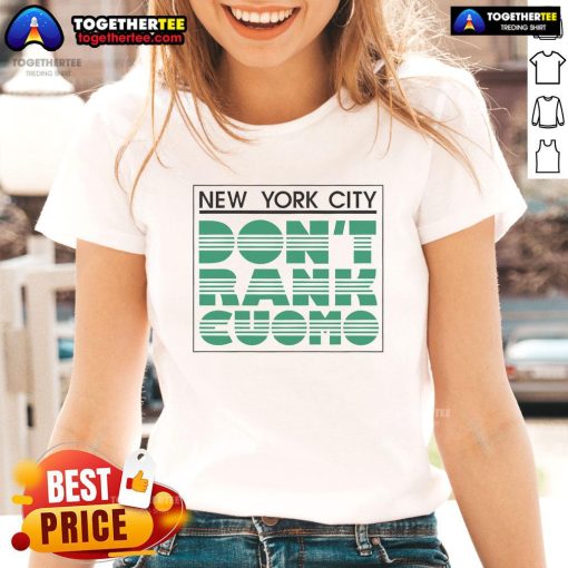 Official New York City Don't Rank Cuomo Ladies Tee featuring bold graphics and a stylish design for NYC pride.