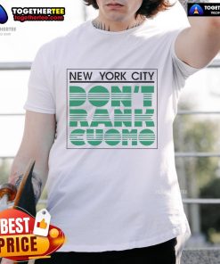 Official New York City Don't Rank Cuomo T-Shirt featuring bold text and vibrant design, perfect for political statement wear.