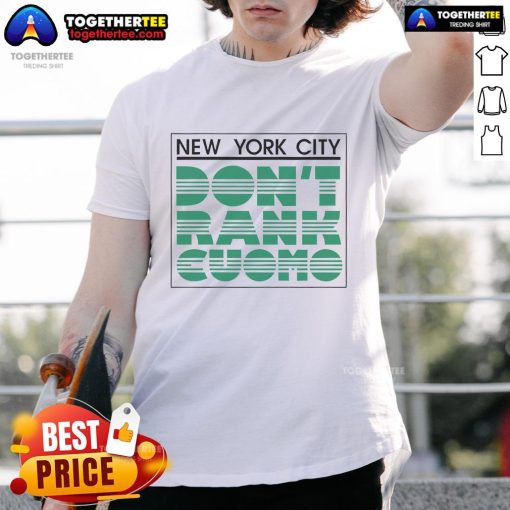 Official New York City Don't Rank Cuomo T-Shirt featuring bold text and vibrant design, perfect for political statement wear.