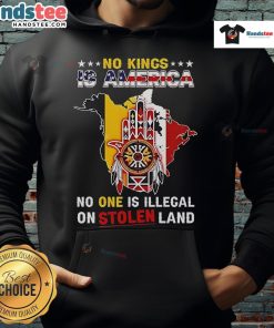 Official 'No King Is America' hoodie design highlighting 'No One Is Illegal On Stolen Land' message, celebrating Native America.
