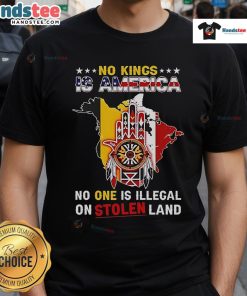 Official No King Is America No One Is Illegal On Stolen Land Native America T-Shirt design showcasing indigenous rights.