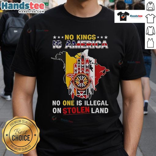 Official No King Is America No One Is Illegal On Stolen Land Native America T-Shirt design showcasing indigenous rights.